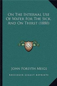 On The Internal Use Of Water For The Sick, And On Thirst (1880)