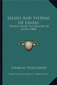 Lenses and Systems of Lenses