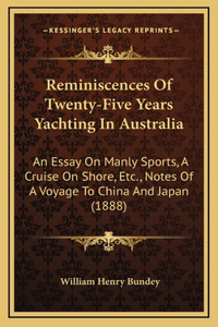 Reminiscences of Twenty-Five Years Yachting in Australia
