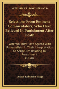 Selections from Eminent Commentators, Who Have Believed in Punishment After Death