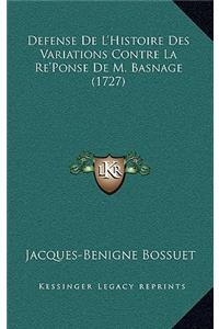 Defense De L'Histoire Des Variations Contre La Re'Ponse De M. Basnage (1727)