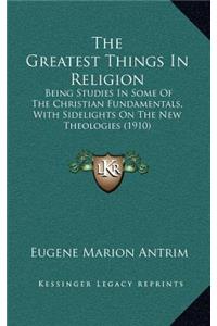The Greatest Things In Religion