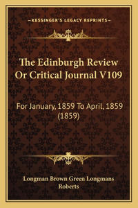 The Edinburgh Review Or Critical Journal V109