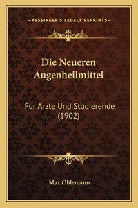Die Neueren Augenheilmittel
