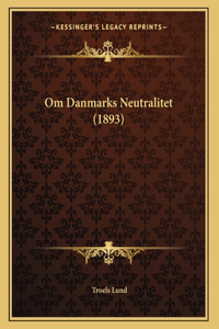 Om Danmarks Neutralitet (1893)