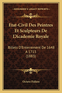 Etat-Civil Des Peintres Et Sculpteurs De L'Academie Royale
