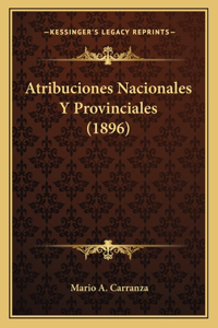 Atribuciones Nacionales Y Provinciales (1896)