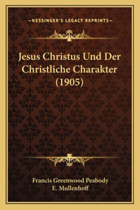 Jesus Christus Und Der Christliche Charakter (1905)