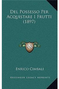 Del Possesso Per Acquistare I Frutti (1897)