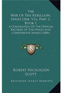 The War Of The Rebellion, Series One, V16, Part 2, Book 1