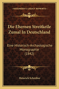 Die Ehernen Streitkeile Zumal In Deutschland