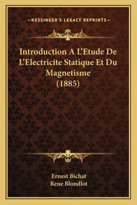 Introduction A L'Etude De L'Electricite Statique Et Du Magnetisme (1885)