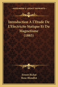 Introduction A L'Etude De L'Electricite Statique Et Du Magnetisme (1885)