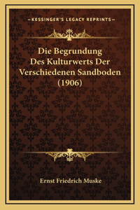 Die Begrundung Des Kulturwerts Der Verschiedenen Sandboden (1906)