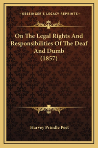 On The Legal Rights And Responsibilities Of The Deaf And Dumb (1857)