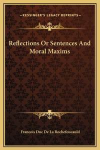 Reflections Or Sentences And Moral Maxims