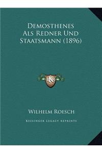Demosthenes Als Redner Und Staatsmann (1896)