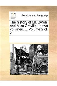 The history of Mr. Byron and Miss Greville. In two volumes. ... Volume 2 of 2