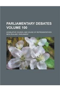 Parliamentary Debates; Legislative Council and House of Representatives Volume 100