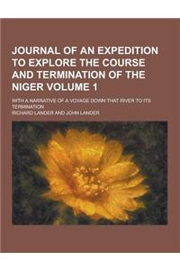 Journal of an Expedition to Explore the Course and Termination of the Niger; With a Narrative of a Voyage Down That River to Its Termination Volume 1