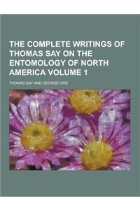 The Complete Writings of Thomas Say on the Entomology of North America Volume 1