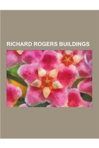 Richard Rogers Buildings: Millennium Dome, Centre Georges Pompidou, Madrid-Barajas Airport, Senedd, the O2, London Heathrow Terminal 5, Richard