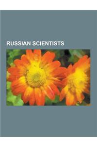 Russian Scientists: Dmitri Mendeleev, Ivan Pavlov, Sofia Kovalevskaya, Konstantin Tsiolkovsky, Elie Metchnikoff, Ilya Prigogine, List of R