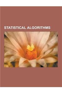 Statistical Algorithms: Algorithms for Calculating Variance, Banburismus, Baum-Welch Algorithm, Buzen's Algorithm, Canopy Clustering Algorithm