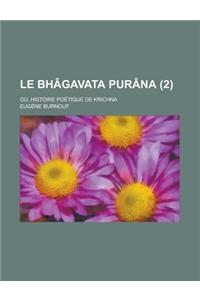 Le Bhagavata Purana; Ou, Histoire Poetique de Krichna (2)