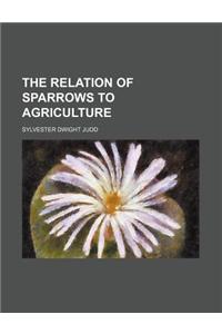 The Relation of Sparrows to Agriculture