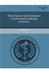 The Structure and Dynamics of Information Sharing Networks