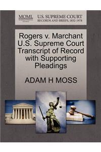 Rogers V. Marchant U.S. Supreme Court Transcript of Record with Supporting Pleadings