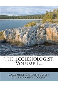 The Ecclesiologist, Volume 1...