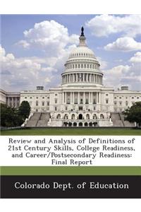 Review and Analysis of Definitions of 21st Century Skills, College Readiness, and Career/Postsecondary Readiness