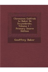 Chronicon Galfridi Le Baker De Swynebroke, Volume 1