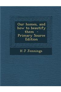 Our Homes, and How to Beautify Them
