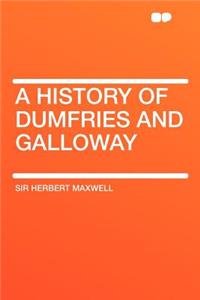 A History of Dumfries and Galloway