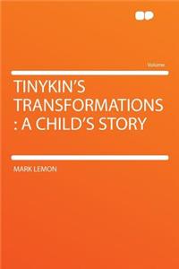 Tinykin's Transformations: A Child's Story