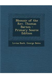 Memoir of the REV. Thomas Barnes - Primary Source Edition