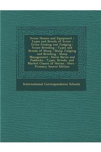 Swine Houses and Equipment; Types and Breeds of Swine; Swine Feeding and Judging; Swine Breeding; Types and Breeds of Sheep; Sheep Judging and Breeding; Sheep Management; Horse Barns and Paddocks; Types, Breeds, and Market Classes of Horses; Hors