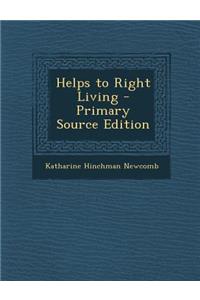 Helps to Right Living - Primary Source Edition