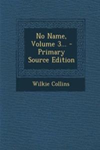 No Name, Volume 3... - Primary Source Edition