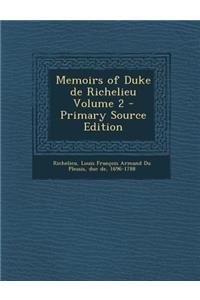 Memoirs of Duke de Richelieu Volume 2 - Primary Source Edition