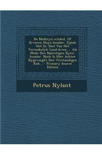 de Medicyn-Winkel, of Ervaren Huys-Houder, Zijnde Het III. Deel Van Het Vermakelyk Land-Leven..., ALS Mede Den Naerstigen Byen-Houder. Noch Is Hier AC