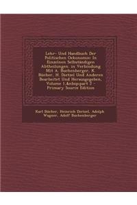 Lehr- Und Handbuch Der Politischen Oekonomie: In Einzelnen Selbstandigen Abtheilungen. in Verbindung Mit A. Buchenberger, K. Bucher, H. Dietzel Und Anderen Bearbeitet Und Herausgegeben, Volume 1, Part 2