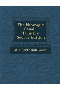 The Nicaragua Canal - Primary Source Edition