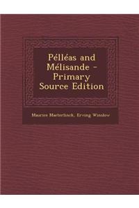 Pelleas and Melisande - Primary Source Edition