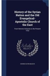 History of the Syrian Nation and the Old Evangelical-Apostolic Church of the East