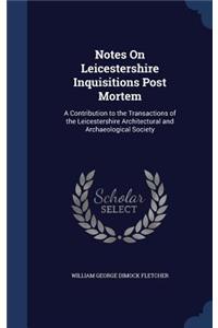 Notes On Leicestershire Inquisitions Post Mortem