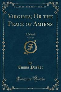 Virginia; Or the Peace of Amiens, Vol. 4 of 4